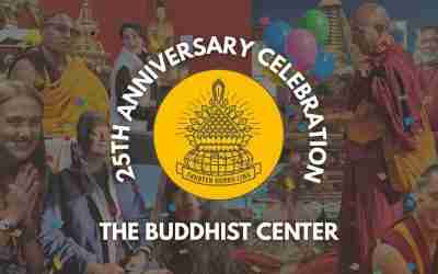 25th Anniversary Celebration of The Buddhist Center: 5/31